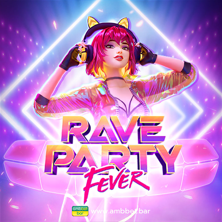 Rave Party Fever รีวิว เกมสล็อตมือถือ